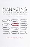 Managing joint innovation how to balance trust and control in strategic alliances
