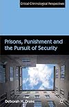Prisons, Punishment and the Pursuit of Security (Critical Criminological Perspectives)
