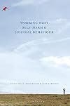 Working With Self Harm and Suicidal Behaviour