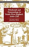 Witchcraft and Demonology in South-West England, 1640-1789 (Palgrave Historical Studies in Witchcraft and Magic)