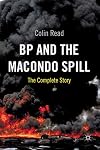 BP and the Macondo Spill: The Complete Story