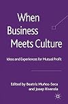 When Business Meets Culture Ideas and Experiences for Mutual Profit