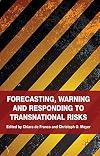 Forecasting, Warning and Responding to Transnational Risks