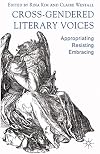 Cross-gendered literary voices appropriating, resisting, embracing
