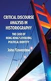 Critical discourse analysis in historiography the case of Hong Kong's evolving political identity