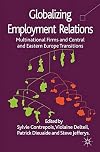 Globalizing Employment Relations Multinational Firms and Central and Eastern Europe Transitions
