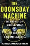 The Doomsday Machine: The High Price of Nuclear Energy, the World's Most Dangerous Fuel