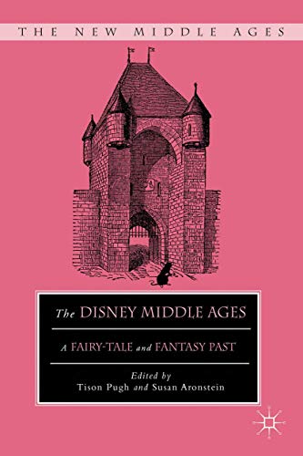 The Disney Middle Ages: A Fairy-Tale and Fantasy Past (By: Tison Pugh,Susan Aronstein) cover