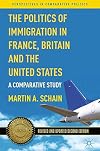 The Politics of Immigration in France, Britain, and the United States: A Comparative Study (Perspectives in Comparative Politics)