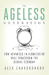 The Ageless Generation: How Advances in Biomedicine Will Transform the Global Economy