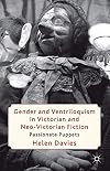 Gender and ventriloquism in Victorian and neo-Victorian fiction passionate puppets