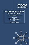 How Ireland Voted 2011: The Full Story of Ireland's Earthquake Election