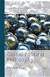 Global Political Philosophy (Palgrave Philosophy Today)