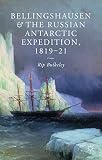 Bellingshausen And The Russian Antarctic Expedition 181921