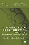 Latin American Urban Development into the Twenty First Century: Towards a Renewed Perspective on the City (Studies in Development Economics and Policy)