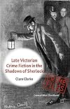 Late Victorian Crime Fiction in the Shadows of Sherlock (Crime Files)