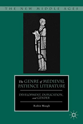 The Genre of Medieval Patience Literature: Development, Duplication, and Gender (By: Robin Waugh) cover