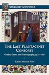 The last Plantagenet consorts gender, genre, and historiography, 1440 - 1627
