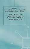 Energy in the Caspian Region: Present and Future (Euro-Asian Studies)