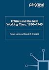 Politics and the Irish Working Class, 1830–1945