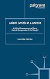 Adam Smith in Context A Critical Reassessment of Some Central Components of His Thought