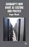 Germany's New Right as Culture and Politics (New Perspectives in German Political Studies)