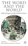 The Word and the World: Biblical Exegesis and Early Modern Science