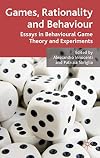 Games, Rationality and Behaviour: Essays on Behavioural Game Theory and Experiments