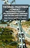 The Israeli-Palestinian conflict philosophical essays on self-determination, terrorism and the one-state solution