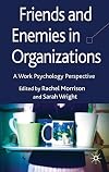 Friends and Enemies in Organizations: A Work Psychology Perspective