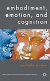 Embodiment, Emotion, and Cognition