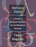 Serious Stats A Guide To Advanced Statistics For The Behavioral Sciences