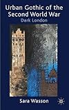Urban Gothic of the Second World War: Dark London