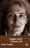 Angela Carter: A Literary Life