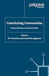 Constituting Communities Political Solutions to Cultural Conflict