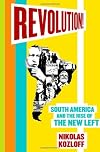 Revolution!: South America and the Rise of the New Left