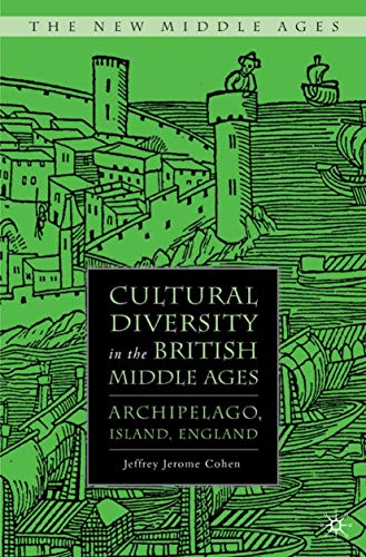 Cultural Diversity in the British Middle Ages: Archipelago, Island, England (By: Jeffrey Jerome Cohen) cover