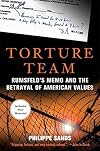 Torture Team: Rumsfeld's Memo and the Betrayal of American Values