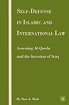 Self-Defense in Islamic and International Law: Assessing Al-Qaeda and the Invasion of Iraq