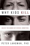 Why Kids Kill Inside The Minds Of School Shooters