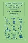 The Politics of Policy in Boys' Education: Getting Boys "Right"