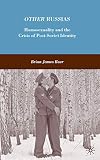 Other Russias: Homosexuality and the Crisis of Post-Soviet Identity