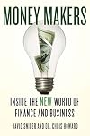 Money Makers: Inside the New World of Finance and Business