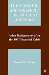 The Economic and Strategic Rise of China and India: Asian Realignments after the 1997 Financial Crisis