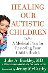 Healing Our Autistic Children: A Medical Plan for Restoring Your Child's Health