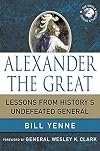 Alexander the Great: Lessons from History's Undefeated General (World Generals Series)