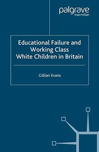 Cover of Educational Failure and Working Class White Children in Britain