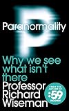 Paranormality: Why We See What Isn't There