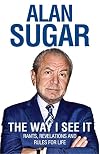 The Way I See It: Rants, Revelations And Rules For Life