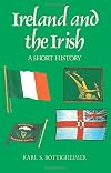 Ireland and the Irish: A Short History